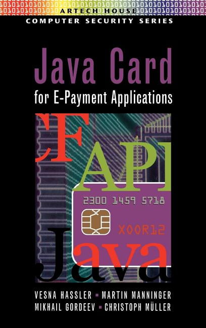 Artech House Computer Security Series: Java Card for E-Payment ...