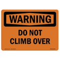 thumbnail image 1 of SignMission OS-WS-A-1218-L-12049 12 x 18 in. OSHA Warning Sign - Do Not Climb Over, 1 of 1