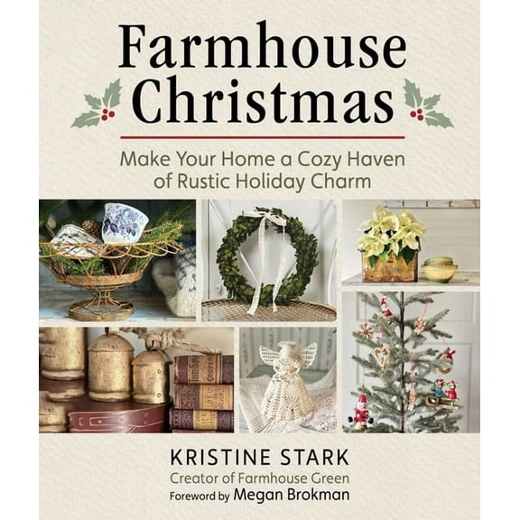 Farmhouse Christmas: Make Your Home a Cozy Haven of Rustic Holiday Charm, (Hardcover)