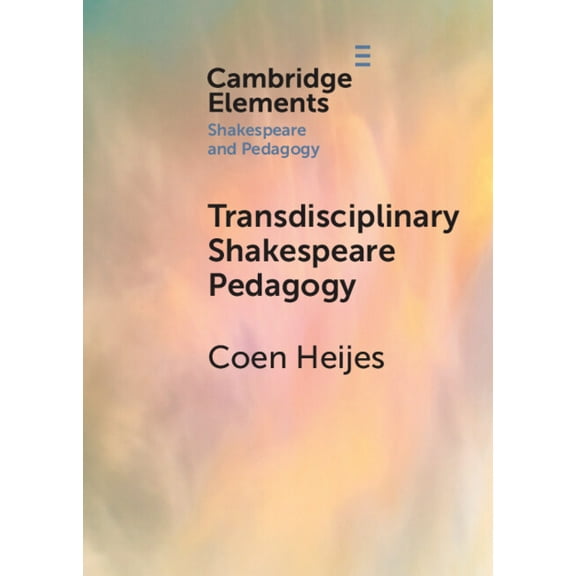 Elements in Shakespeare and Pedagogy Transdisciplinary Shakespeare Pedagogy, (Paperback)