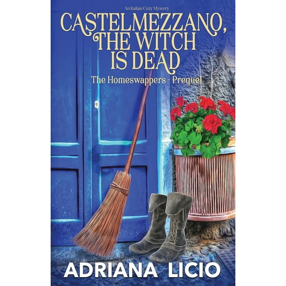 The Homeswappers Castelmezzano, The Witch is Dead: An Italian Cozy Mystery, Book 0, (Paperback)