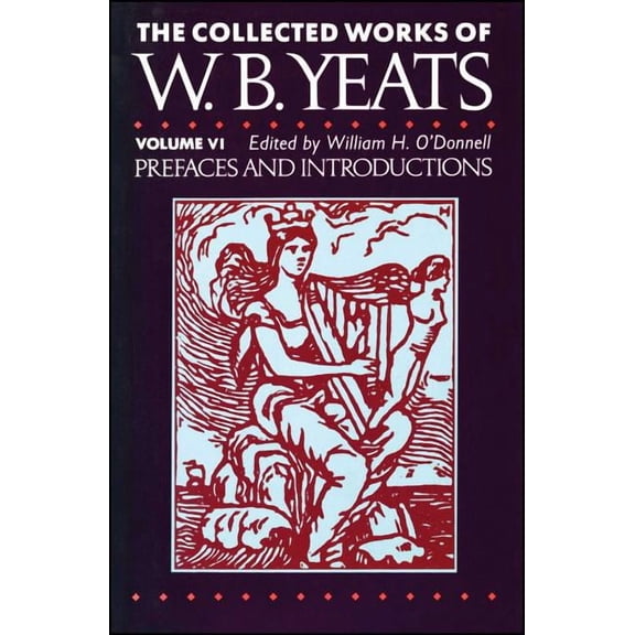 The Collected Works of W.B. Yeats Vol. VI: Prefaces an, (Paperback)