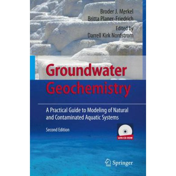 Pre-Owned Groundwater Geochemistry: A Practical Guide to Modeling of Natural and Contaminated Aquatic Systems (Hardcover) 3540746676 9783540746676