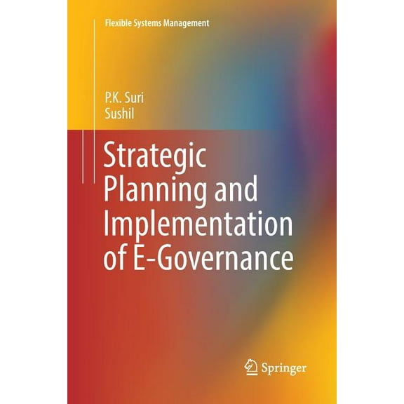 Flexible Systems Management Strategic Planning and Implementation of E-Governance, (Paperback)