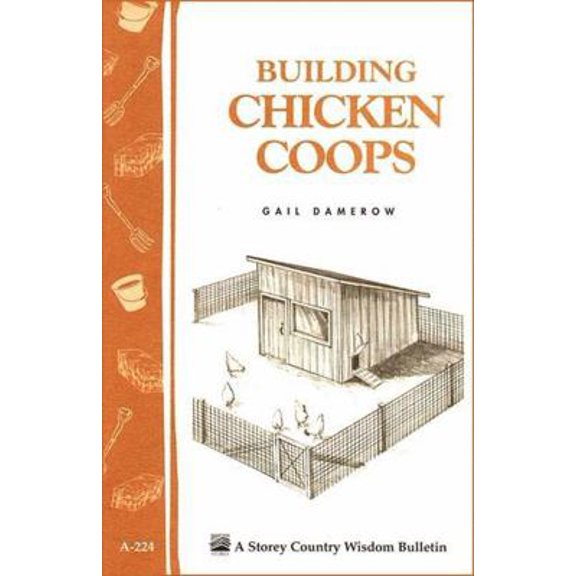 Pre-Owned Building Chicken Coops: Storey Country Wisdom Bulletin A-224 (Paperback) 1580172733 9781580172738
