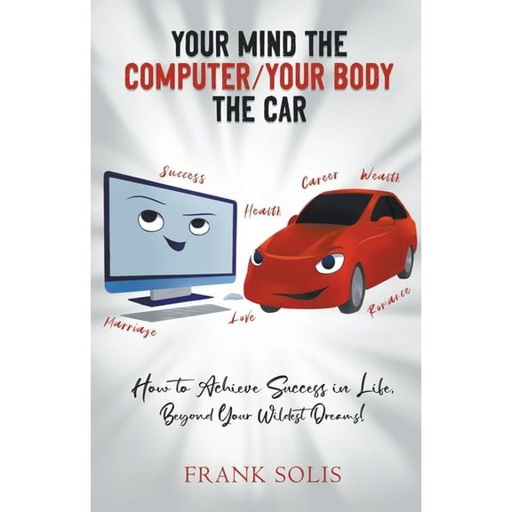 Your Mind the Computer Your Body the Car, (Paperback)
