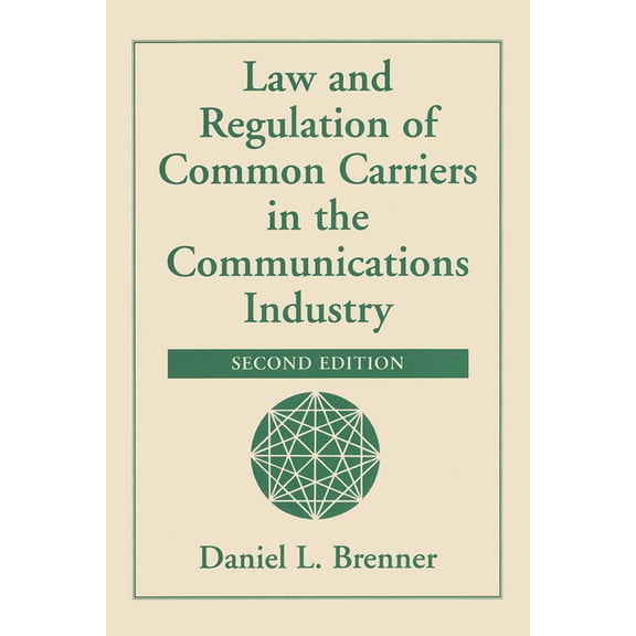 Law And Regulation Of Common Carriers In The Communications Industry, (Hardcover)