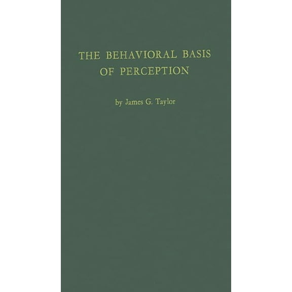 The Behavioral Basis of Perception, (Hardcover)