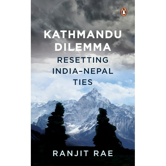 Kathmandu Dilemma: Resetting India-Nepal Ties, (Hardcover)