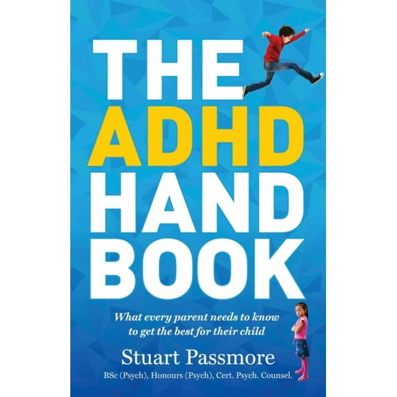 ADHD Handbook: What Every Parent Needs to Know to Get the Best for Their Child, (Paperback)