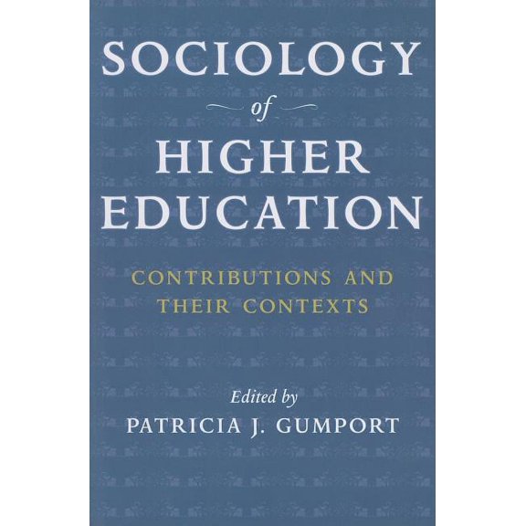 Sociology of Higher Education: Contributions and Their Contexts, (Paperback)