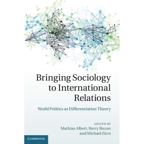 Bringing Sociology to International Relations: World Politics as Differentiation Theory, (Hardcover)