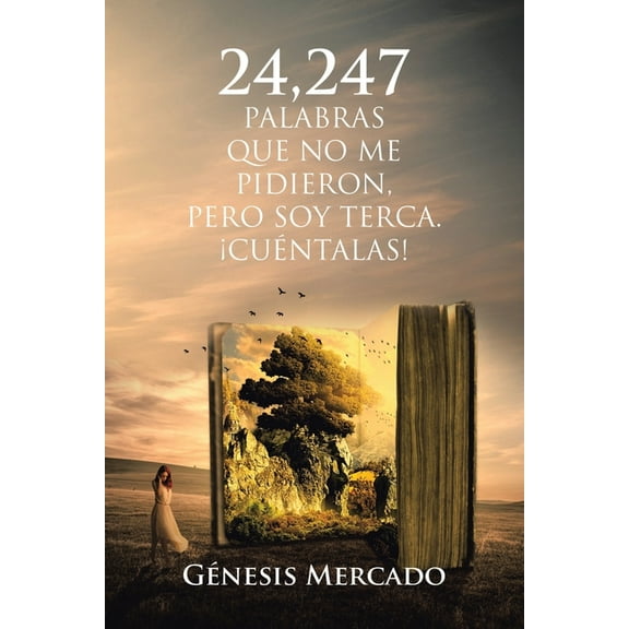 24,247 Palabras Que No Me Pidieron, Pero Soy Terca. ¡Cuéntalas! (Paperback)