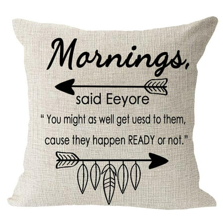 Best greeting gift to family friends mornings said Eeyore Feather arrow get ready Cotton Linen Square Throw Waist Pillow Case Decorative Cushion Cover Pillowcase Sofa 18