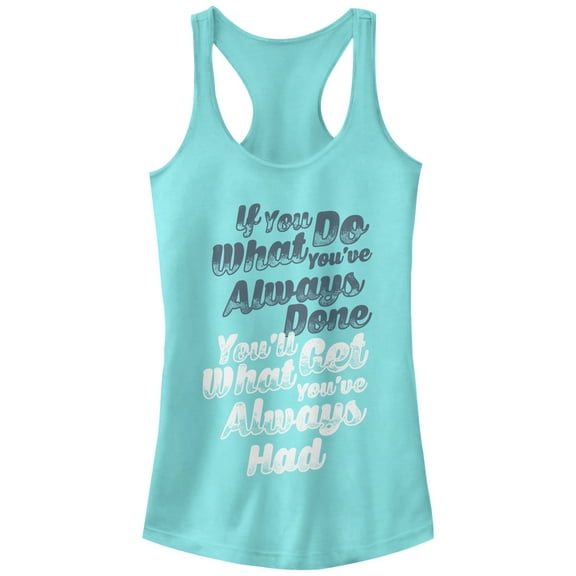 Junior's CHIN UP If You Do What You've Always Done  Racerback Tank Top Cancun 2X Large
