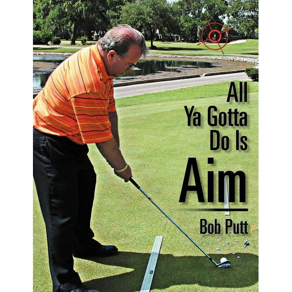 All Ya Gotta Do Is Aim (Paperback)