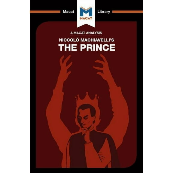 Macat Library An Analysis of Niccolo Machiavelli's the Prince, (Paperback)