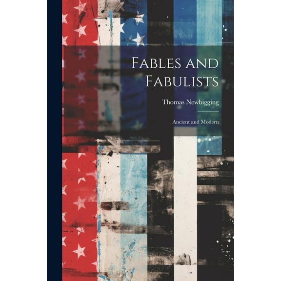 Fables and Fabulists: Ancient and Modern (Paperback)