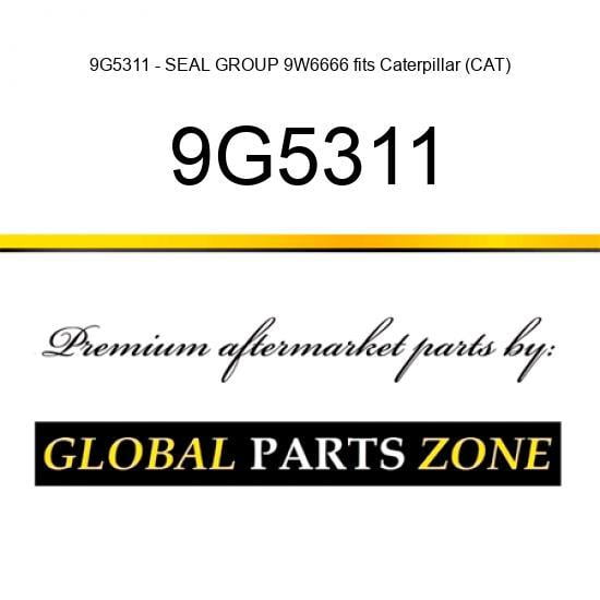 9G5311 - SEAL GROUP 9W6666 fits Caterpillar (CAT)