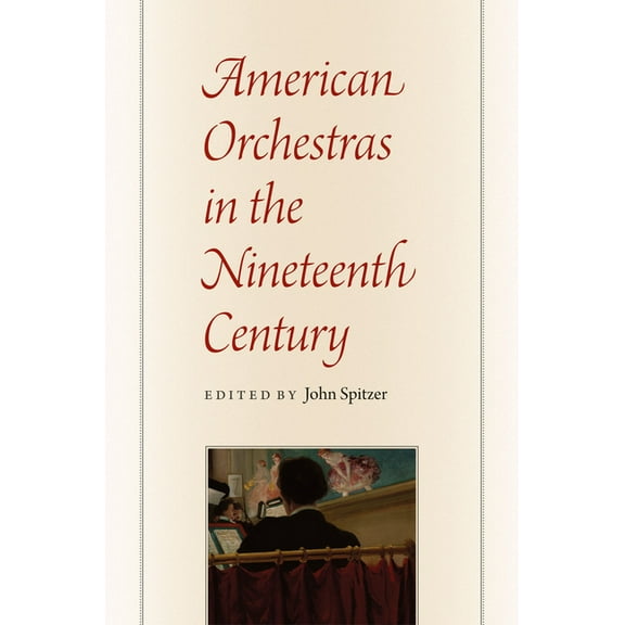 American Orchestras in the Nineteenth Century, (Hardcover)