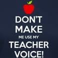 thumbnail image 3 of CafePress - Don't Make Me Use My Teacher Voice T Shirt - Women's Traditional Fit Dark T-Shirt, 3 of 4