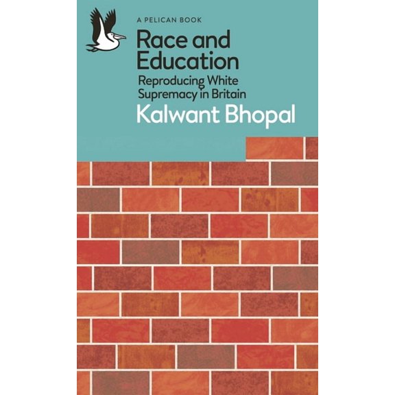 Pelican Books Race and Education: Reproducing White Supremacy in Britain, (Paperback)