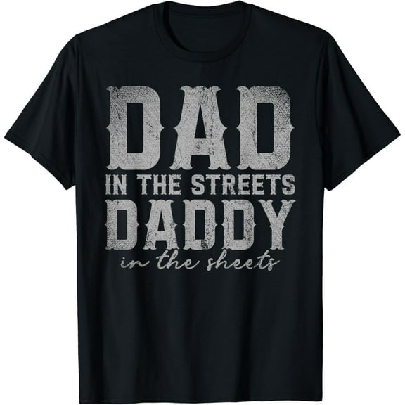 Vintage Dad In The Streets Daddy In The Sheets Gifts T-shirt