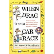 When Drag Is Not a Care Race : An Irreverent Dictionary of over 400 Gay and Lesbian Words and Phrases, Used [Paperback]