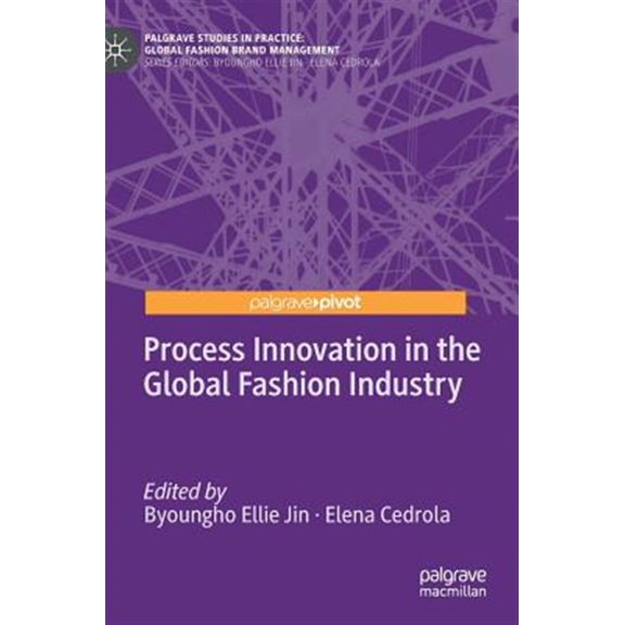 Pre-Owned Palgrave Studies in Practice: Global Fashion Brand Managemen: Process Innovation in the Global Fashion Industry (Hardcover)