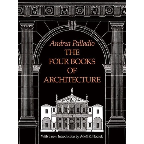 Pre-Owned The Four Books of Architecture: Volume 1 (Paperback) 0486213080 9780486213088