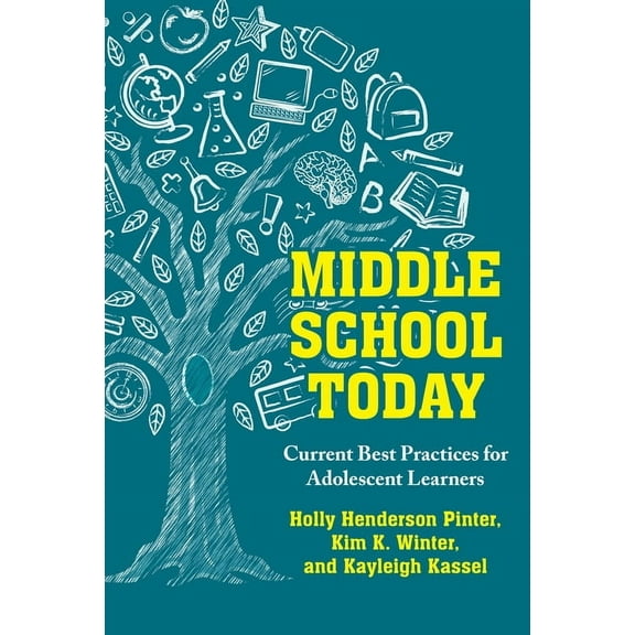 Middle School Today: Current Best Practices for Adolescent Learners, (Paperback)