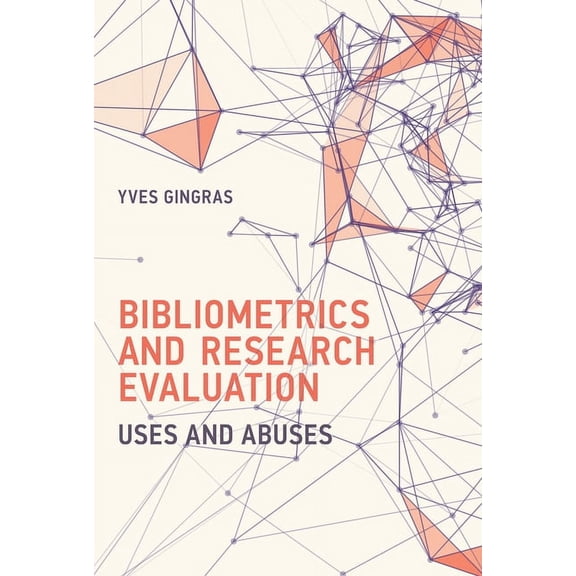 History and Foundations of Information Science: Bibliometrics and Research Evaluation : Uses and Abuses (Hardcover)