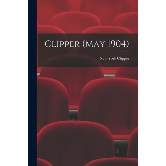Clipper May 1904 Paperback 1014792223 9781014792228 New York Clipper