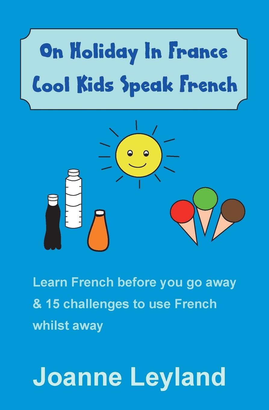 On Holiday In France Cool Kids Speak French Learn French before you