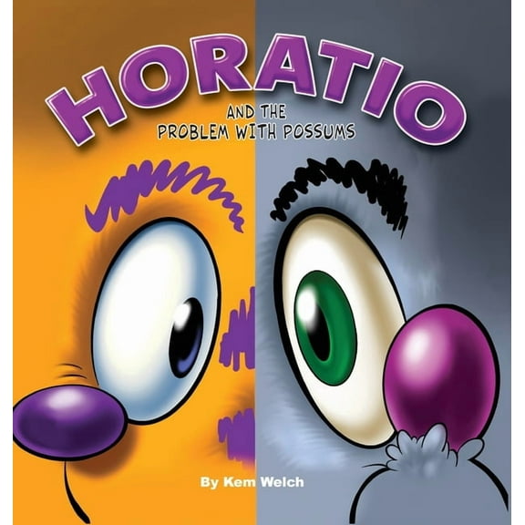 The Chronicles of Horatio Horatio: And the Problem with Possums, Book 2, (Hardcover)