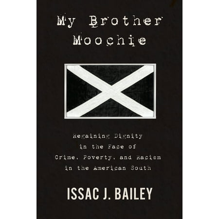My Brother Moochie : Regaining Dignity in the Face of Crime, Poverty, and Racism in the American