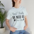 thumbnail image 6 of Funny Dog Mom Dog Dad Shirt Yes I Really Do Need All These Dogs Shirt, 6 of 6