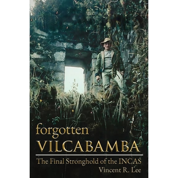 Forgotten Vilcabamba, (Paperback)