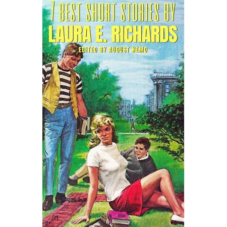 7 best short stories by Laura E. Richards - eBook (The Best Of Laura Branigan)
