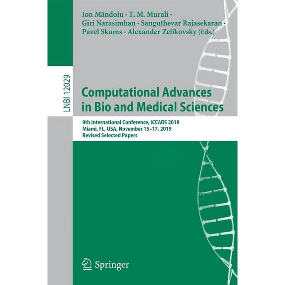 Computational Advances in Bio and Medical Sciences: 9th International Conference, Iccabs 2019, Miami, Fl, Usa, November , (Paperback)
