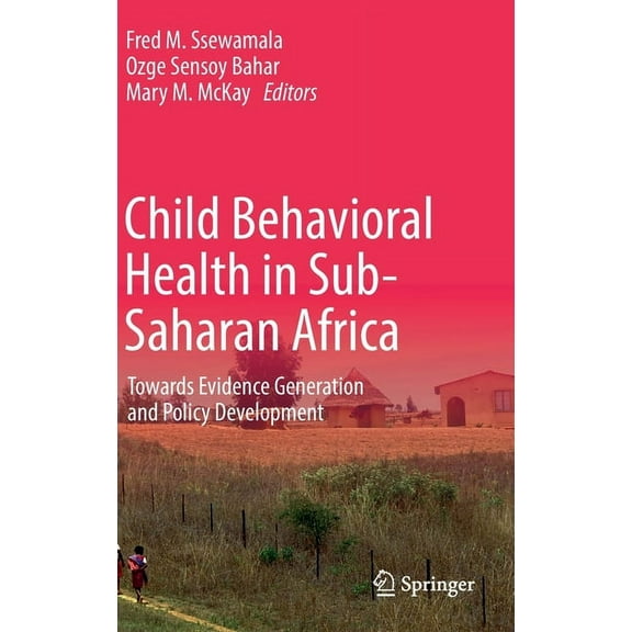 Child Behavioral Health in Sub-Saharan Africa: Towards Evidence Generation and Policy Development, (Hardcover)