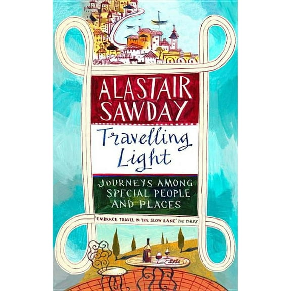 Travelling Light: Journeys Among Special People and Places, (Paperback)