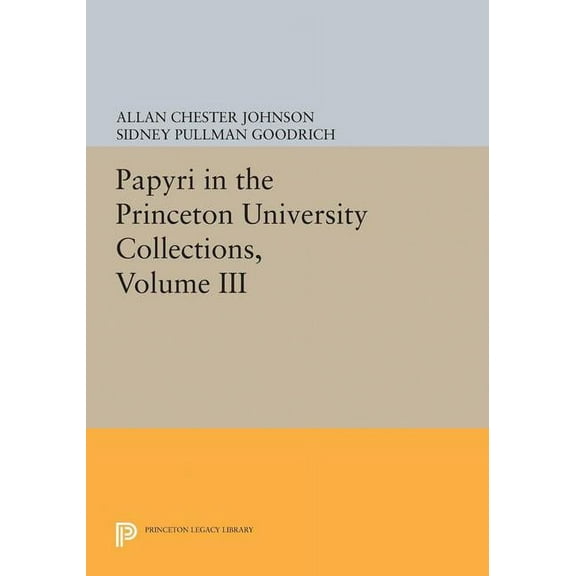 Princeton Legacy Library Papyri in the Princeton University Collections, Volume III, Book 5112, (Hardcover)