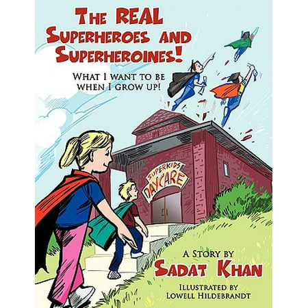 The Real Superheroes and Superheroines! : What I Want to Be When I Grow Up!