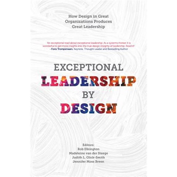 Pre-Owned Exceptional Leadership by Design: How Design in Great Organizations Produces Great Leadership (Hardcover)