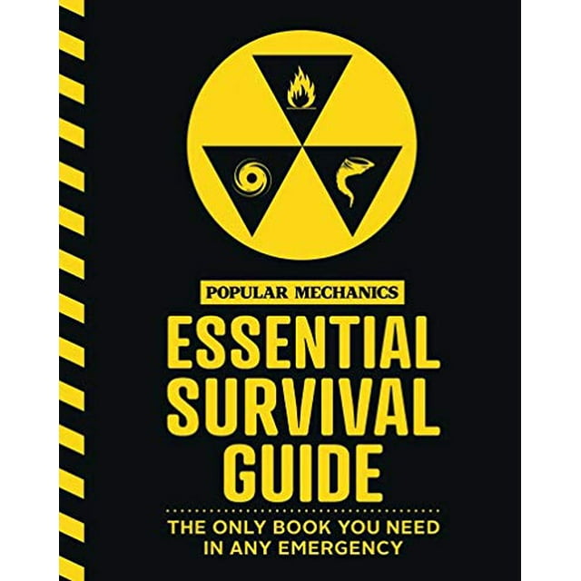 Popular Mechanics Essential Survival Guide: The Only Book You Need in Any Emergency