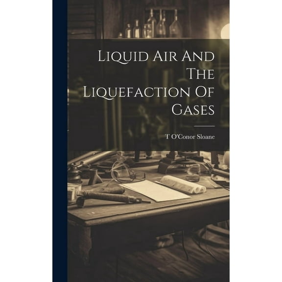 Liquid Air And The Liquefaction Of Gases (Hardcover)
