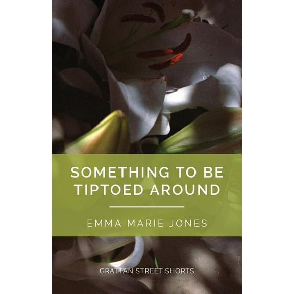 Grattan Street Shorts Something to Be Tiptoed Around, Book 1, (Paperback)
