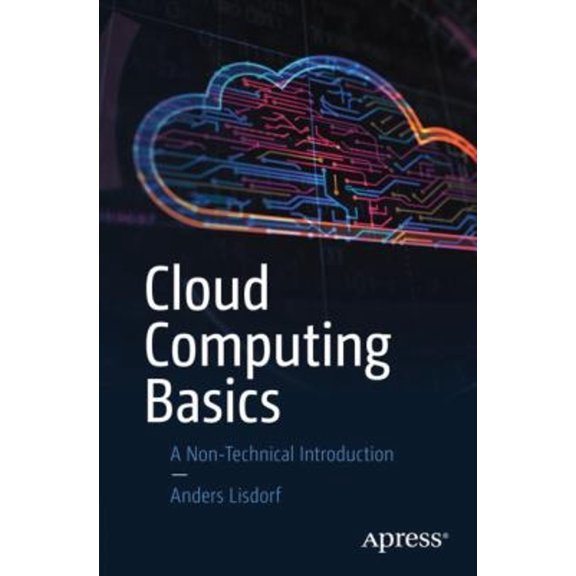 Pre-Owned Cloud Computing Basics: A Non-Technical Introduction (Paperback) 1484269209 9781484269206