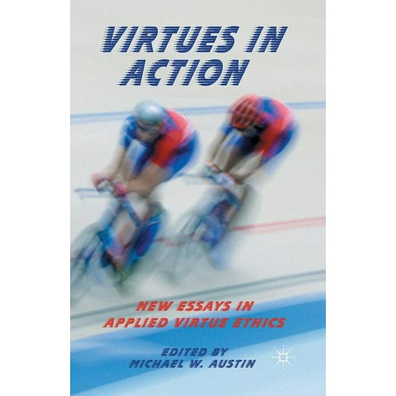 Virtues in Action: New Essays in Applied Virtue Ethics, (Paperback)